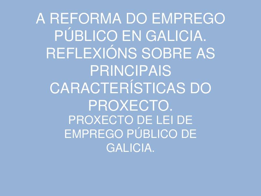  A reforma do emprego público en Galicia: reflexións sobre as principais características do proxecto 